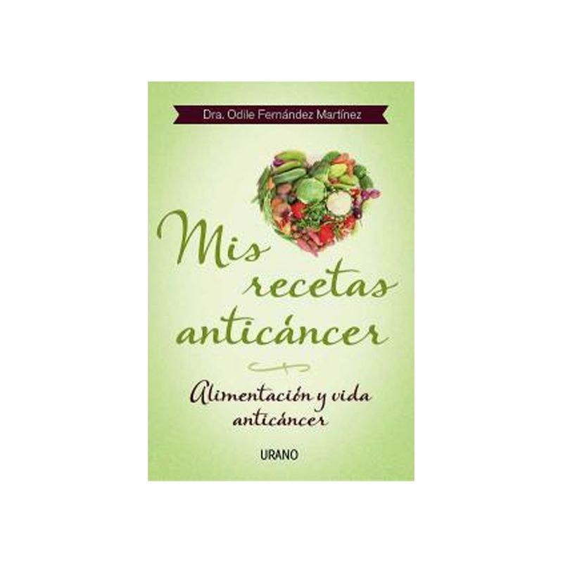 TOP10BOOKS - Libro Mis recetas anti-cáncer. Alimentación y vida anti-cáncer /Odile Fernández