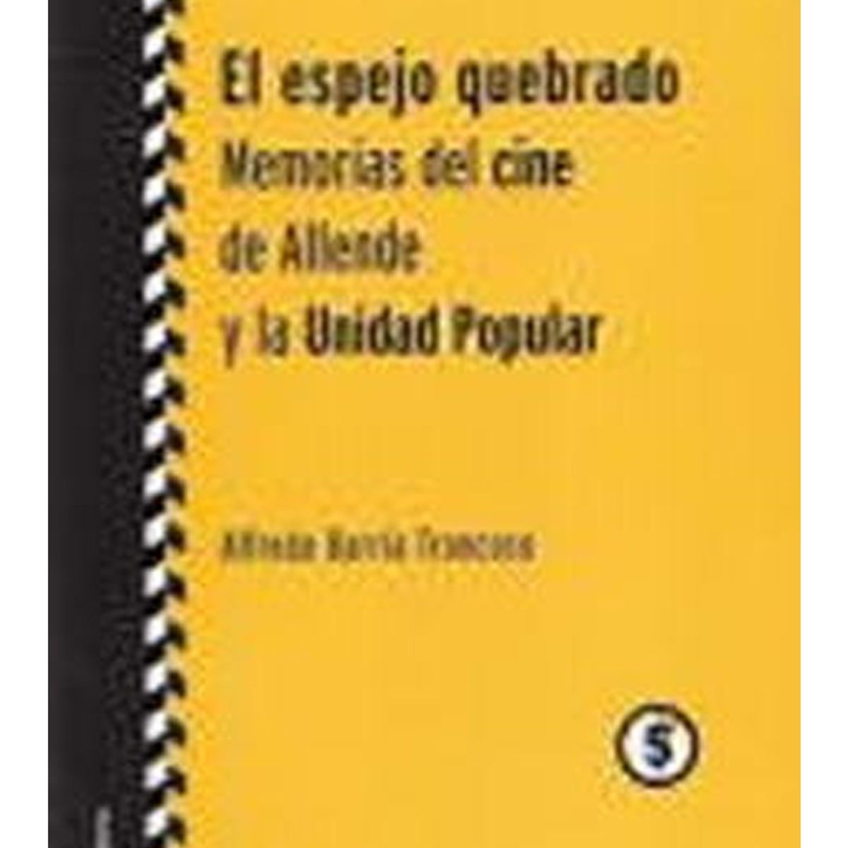 TOP10BOOKS - LIBRO El Espejo Quebrado. Memorias Del Cine De Allende Y La Unidad Popular