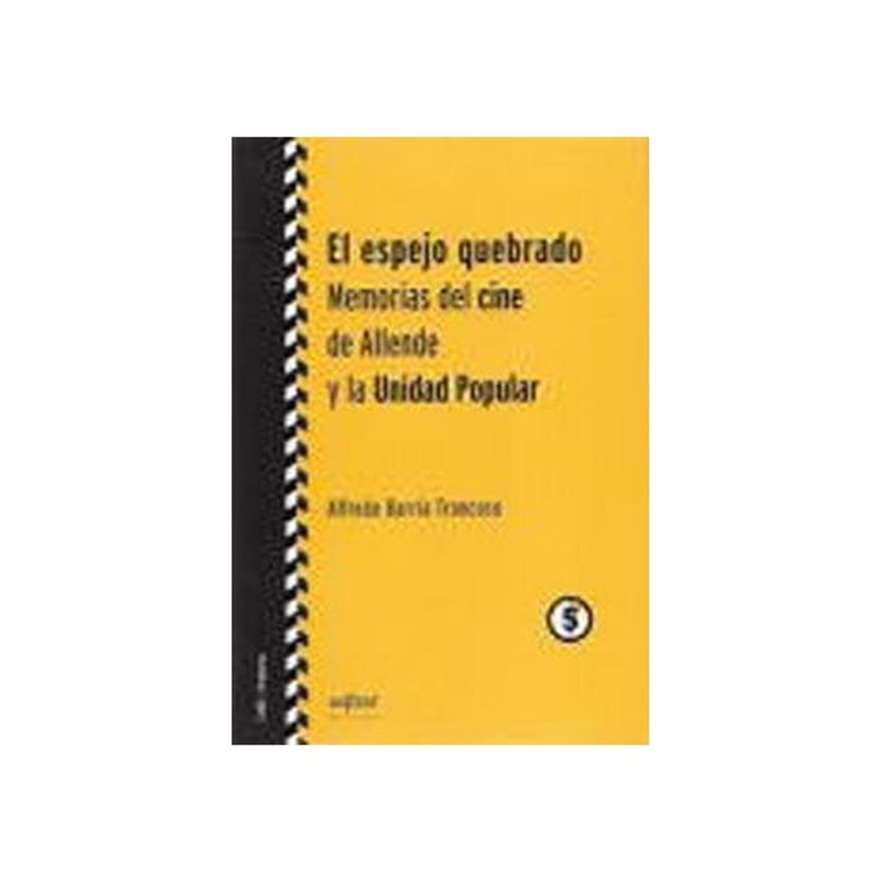 TOP10BOOKS - Libro EL ESPEJO QUEBRADO. MEMORIAS DEL CINE DE ALLENDE Y LA UNIDAD POPULAR