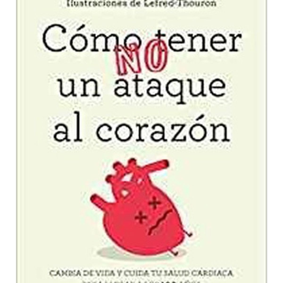 TOP10BOOKS - LIBRO Cómo No Tener Un Ataque Al Corazón - cómo No Tener Un Ataque Al Corazón