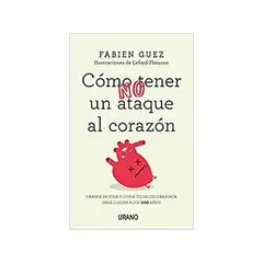 TOP10BOOKS - LIBRO Cómo No Tener Un Ataque Al Corazón - cómo No Tener Un Ataque Al Corazón