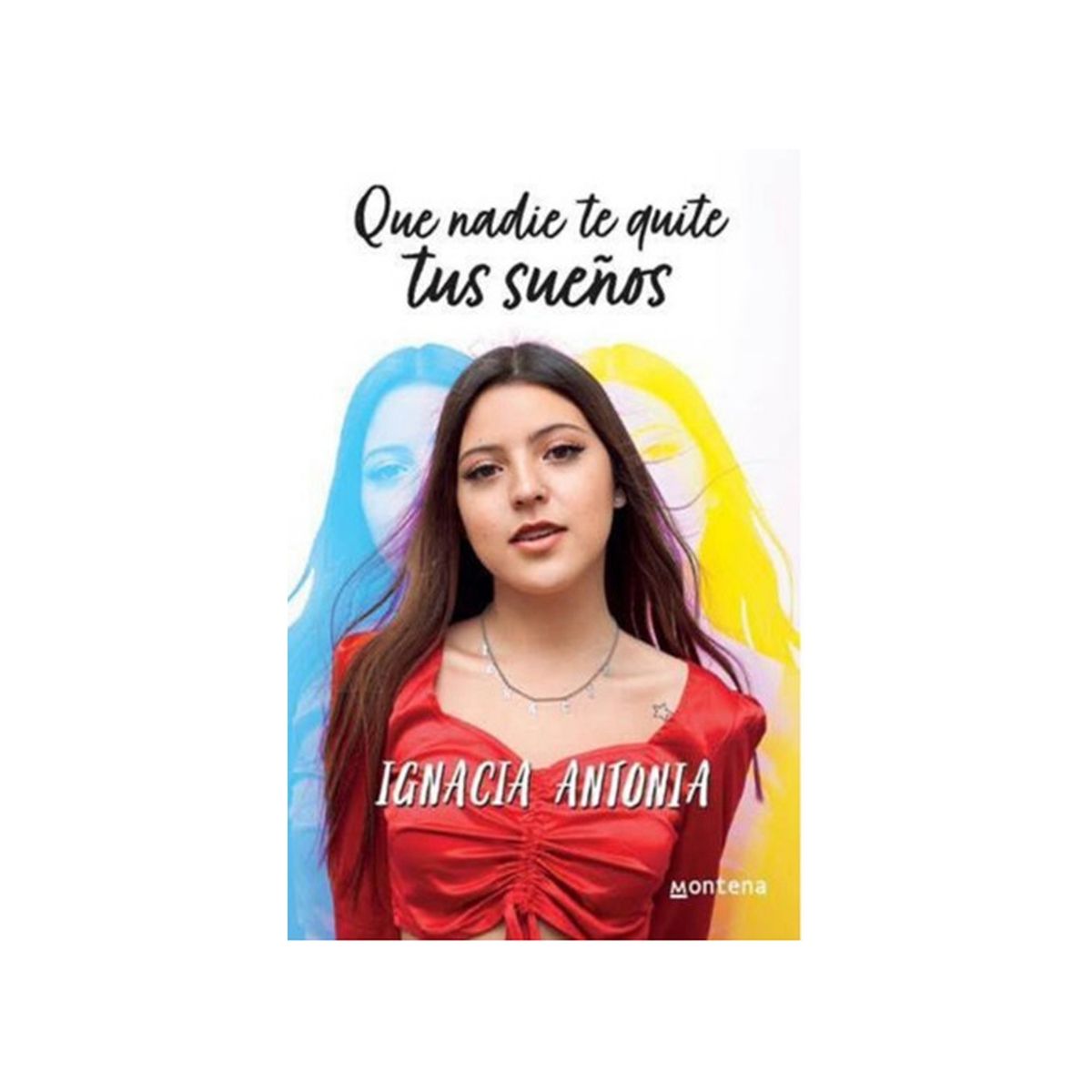 TOP10BOOKS - LIBRO Que Nadie Te Quite Tus Sueños - IGNACIA ANTONIA