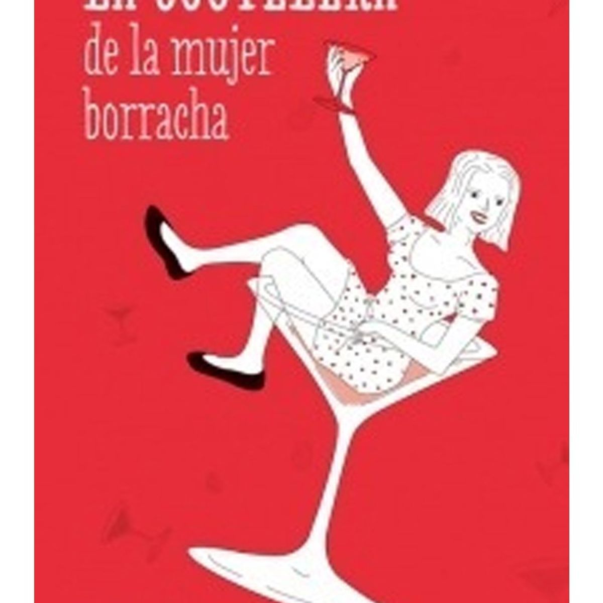 TOP10BOOKS - LIBRO La Coctelera De La Mujer Borracha - La Coctelera De La Mujer Borracha