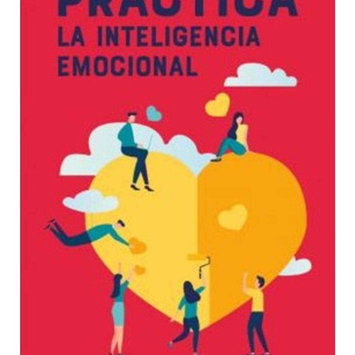 TOP10BOOKS - LIBRO Practica La Inteligencia Emocional - Practica La Inteligencia Emocional