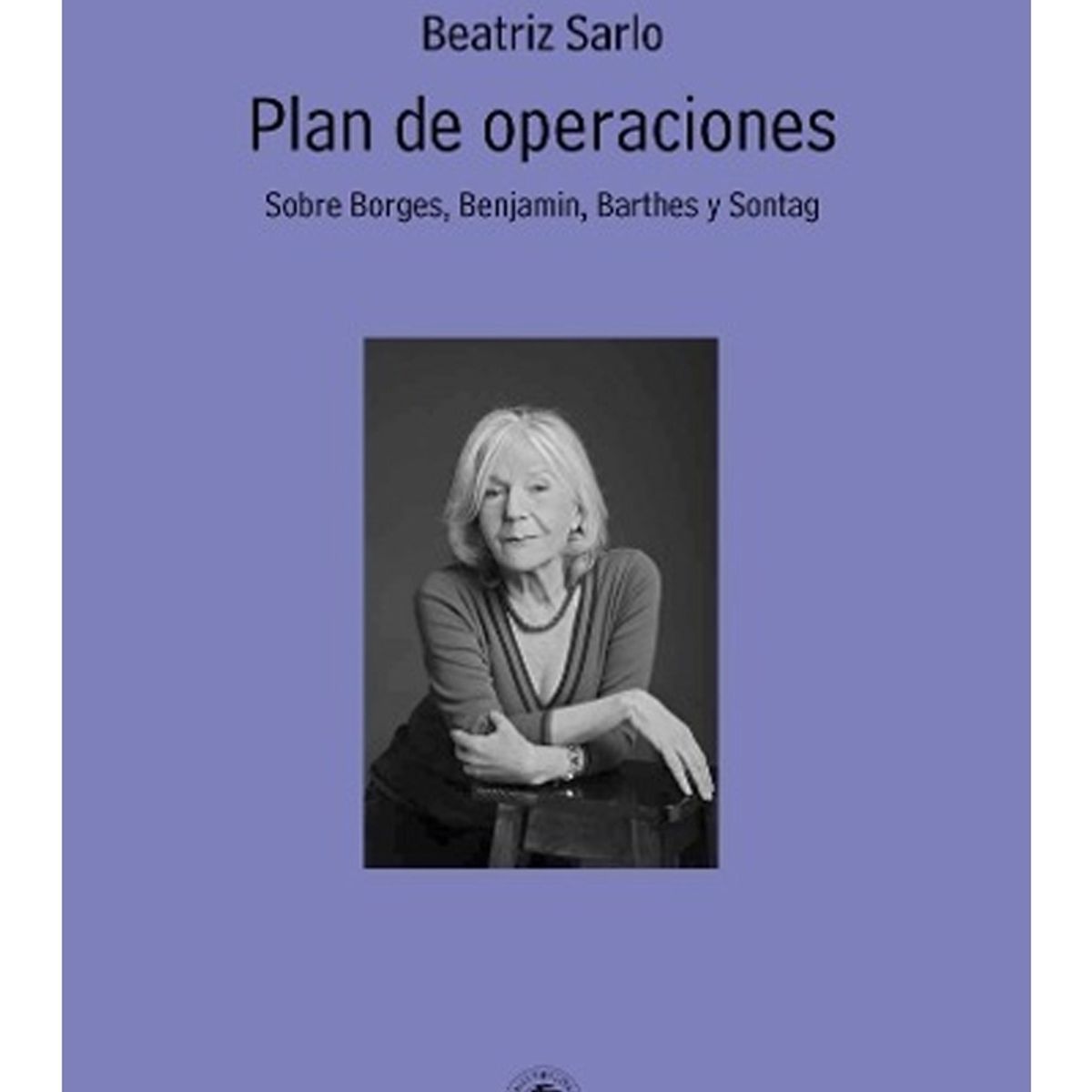 TOP10BOOKS - LIBRO Plan De Operaciones. Sobre Borges, Benjamín, Barthes Y Sontag