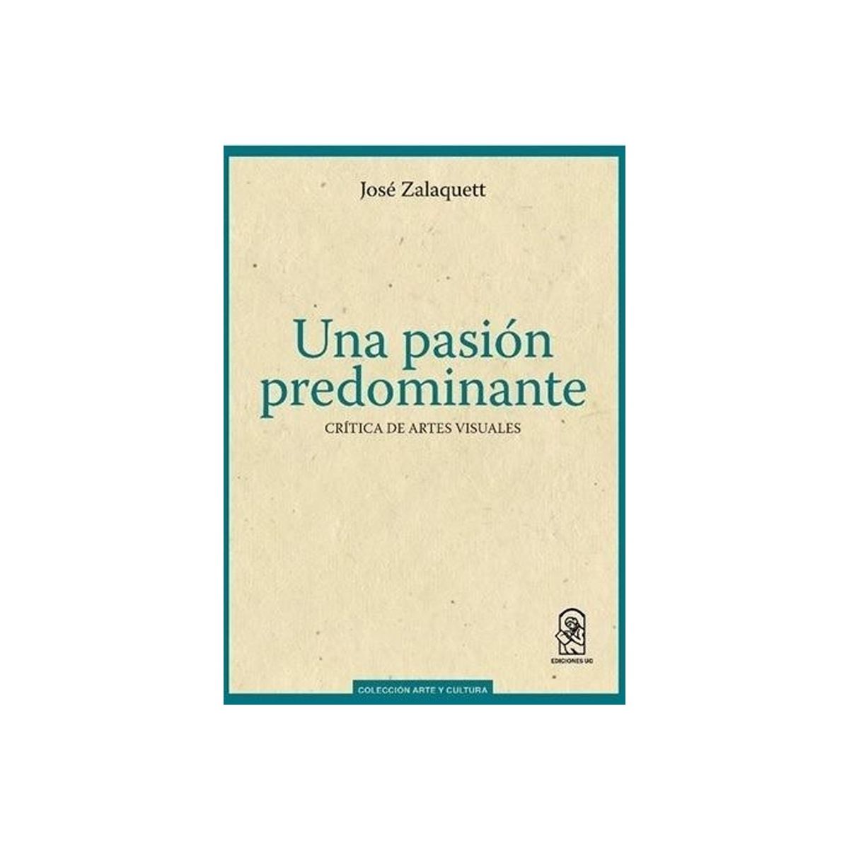 TOP10BOOKS - LIBRO Una Pasión Predominante. Critica De Artes Visuales