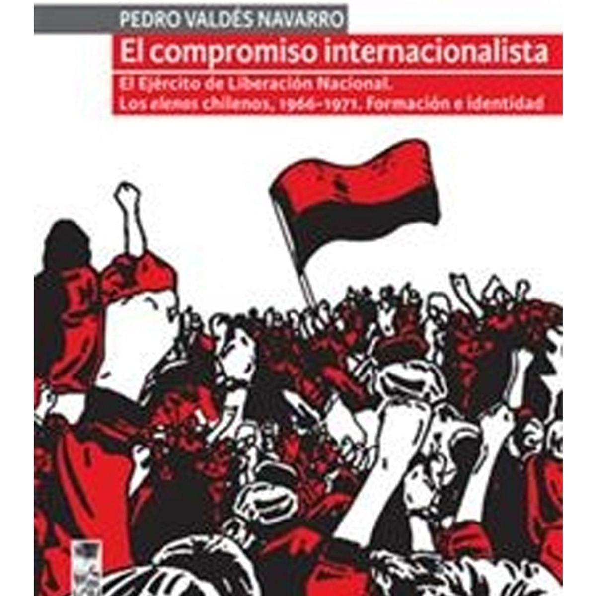 TOP10BOOKS - LIBRO El Compromiso Internacionalista. El Ejercito De Liberación Nacional. Los