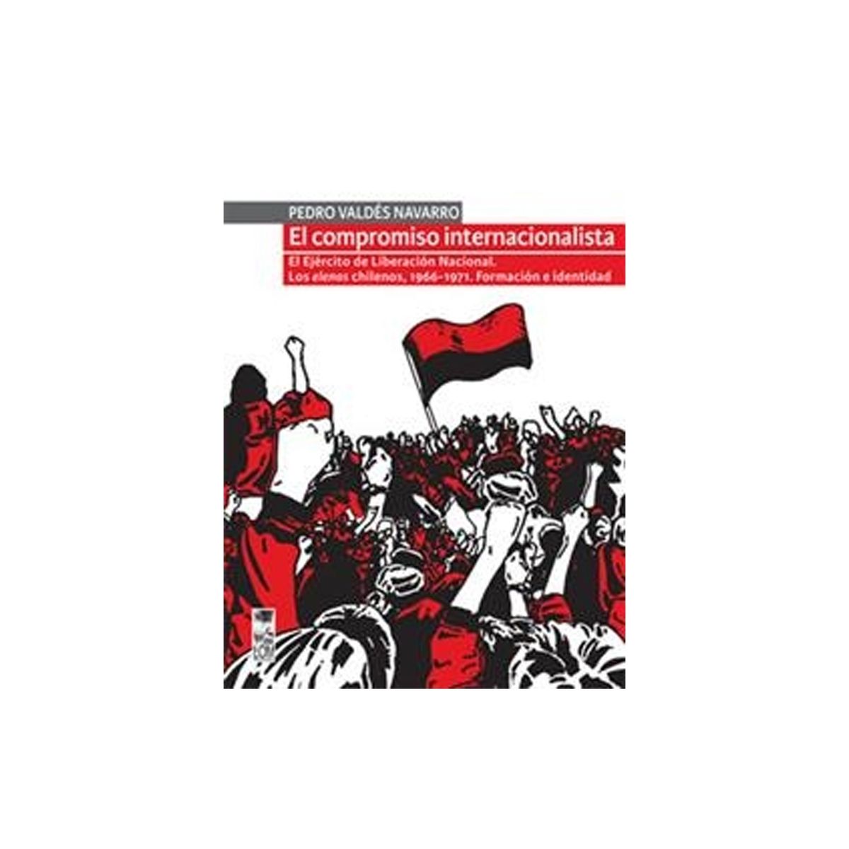TOP10BOOKS - LIBRO El Compromiso Internacionalista. El Ejercito De Liberación Nacional. Los