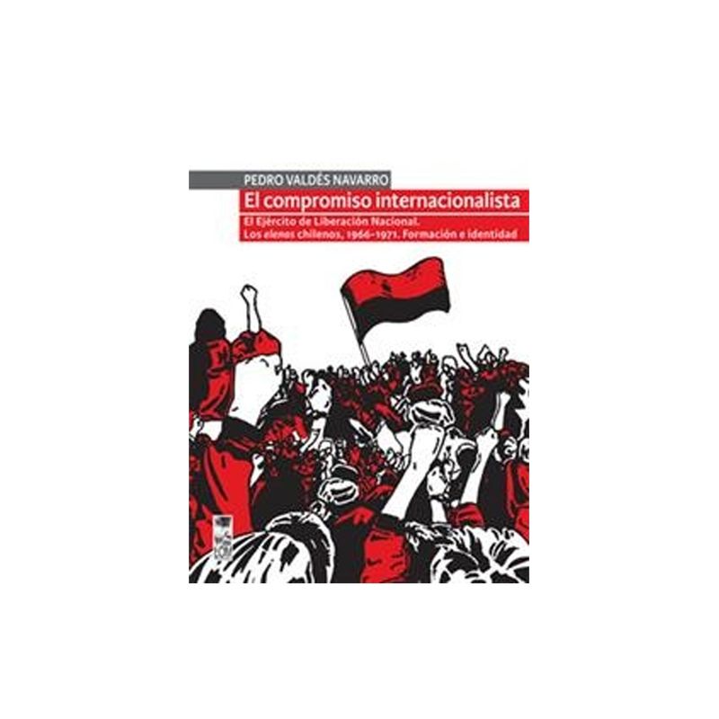 TOP10BOOKS - LIBRO EL COMPROMISO INTERNACIONALISTA. EL EJERCITO DE LIBERACION NACIONAL. LOS