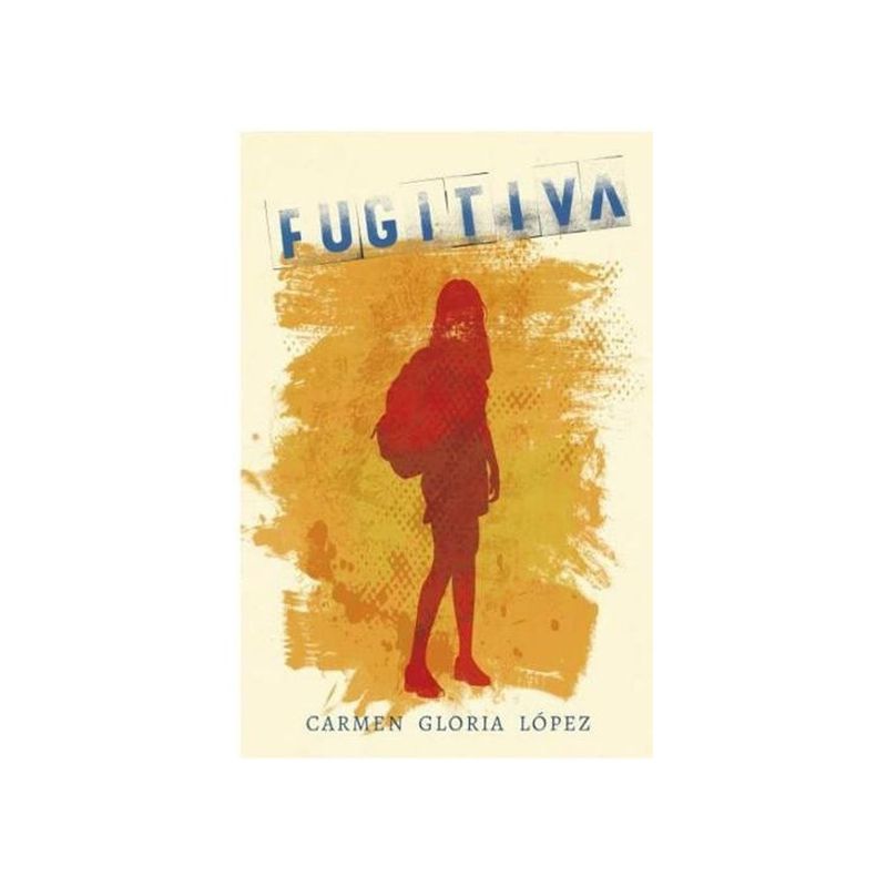 TOP10BOOKS - LIBRO FUGITIVA / CARMEN GLORIA LOPEZ / PENGUIN RANDOM HOUSE