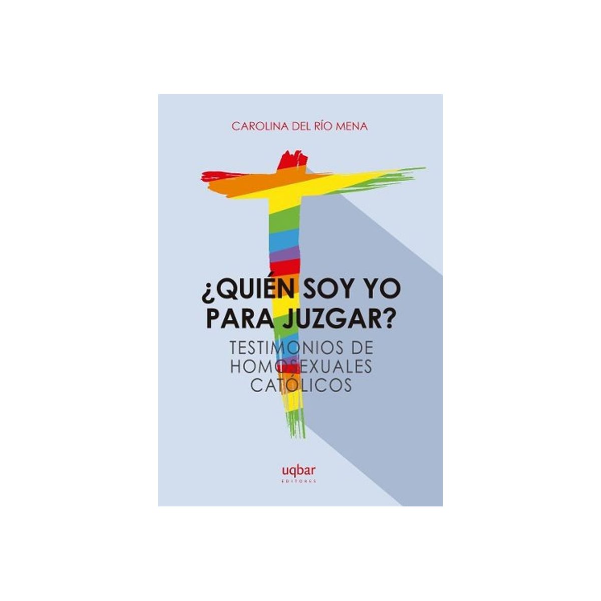 TOP10BOOKS - LIBRO ¿quién Soy Yo Para Juzgar? Testimonios De Homosexuales Católicos