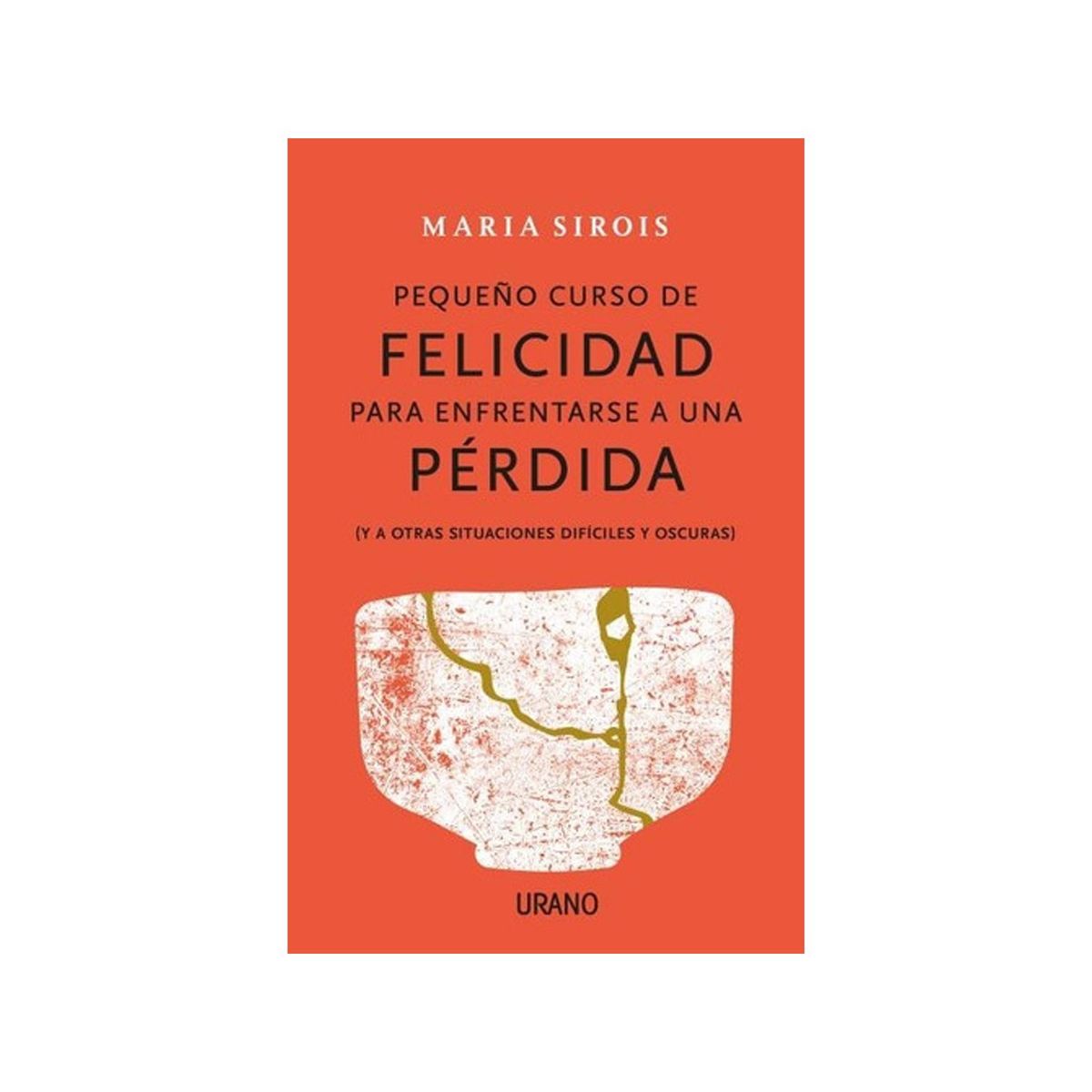 TOP10BOOKS - LIBRO Pequeño Curso De Felicidad Para Enfrentarse A Una Perdida