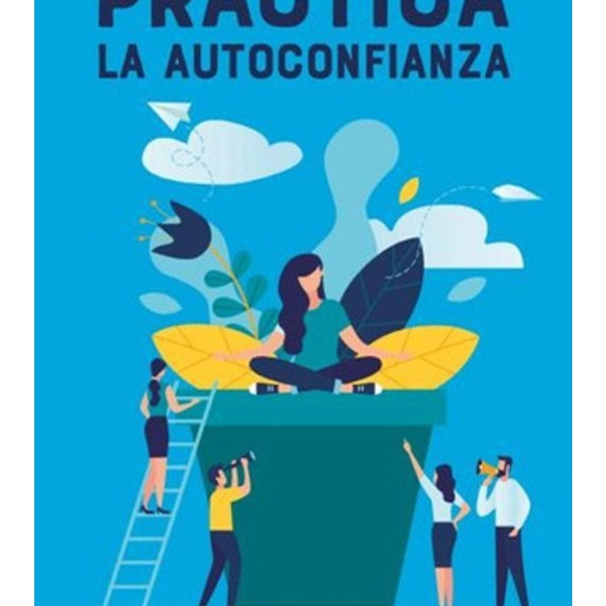 TOP10BOOKS - LIBRO Practica La Autoconfianza - Practica La Autoconfianza