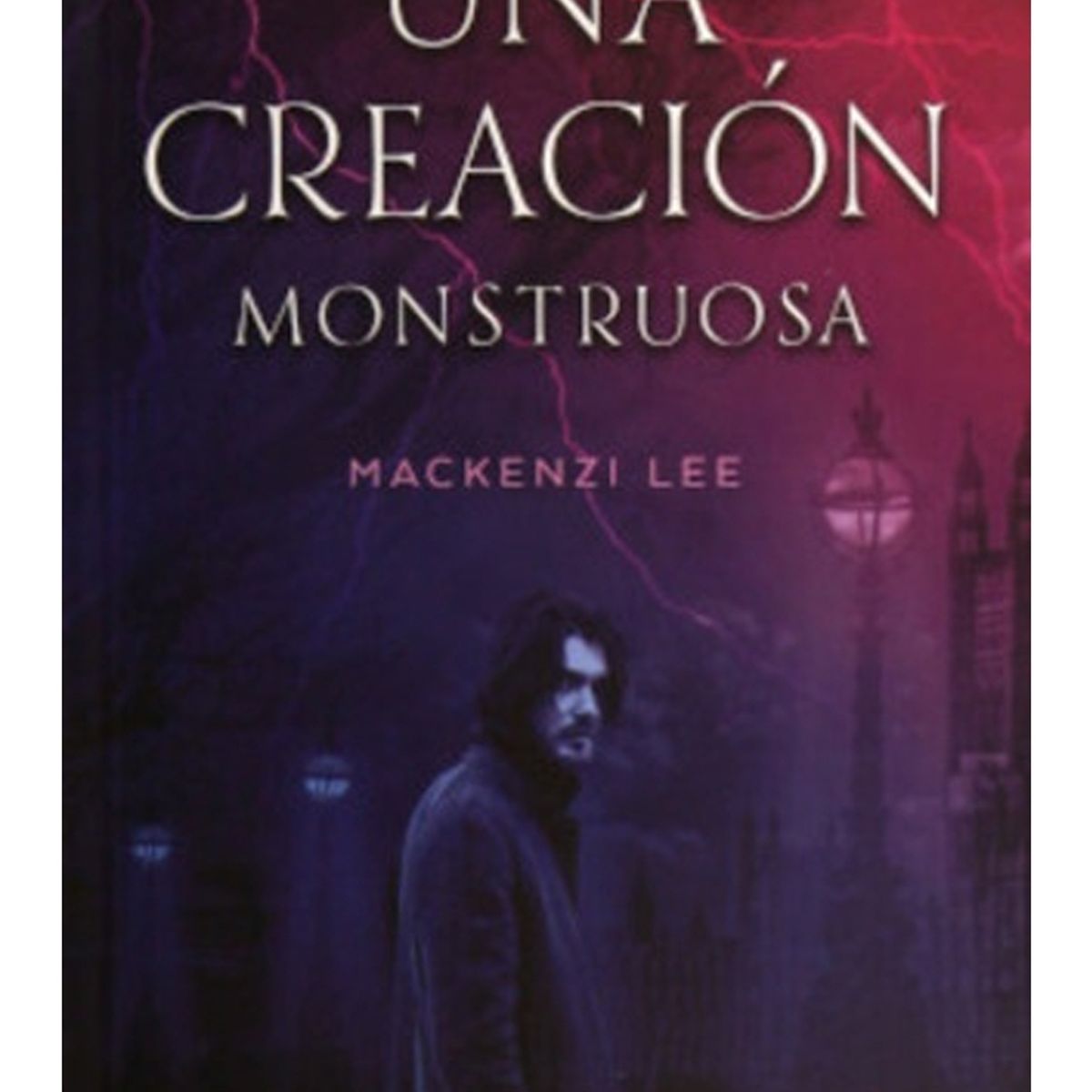 TOP10BOOKS - LIBRO Una Creación Monstruosa - MACKENZI LEE
