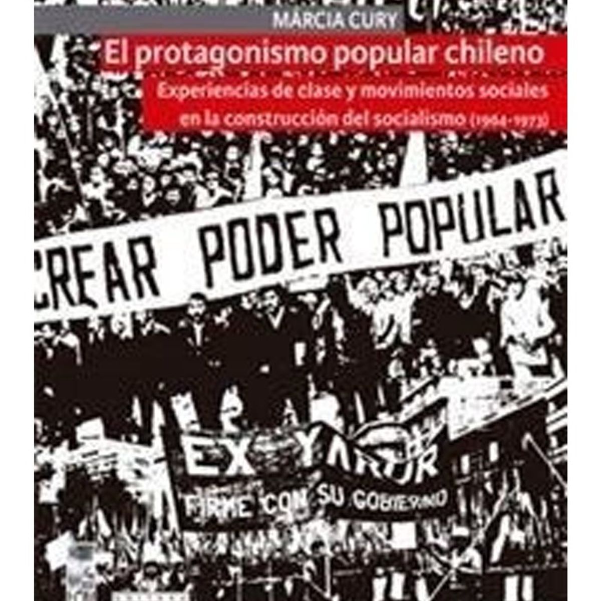 TOP10BOOKS - LIBRO El Protagonismo Popular Chileno. Experiencias De Clase Y Movimientos