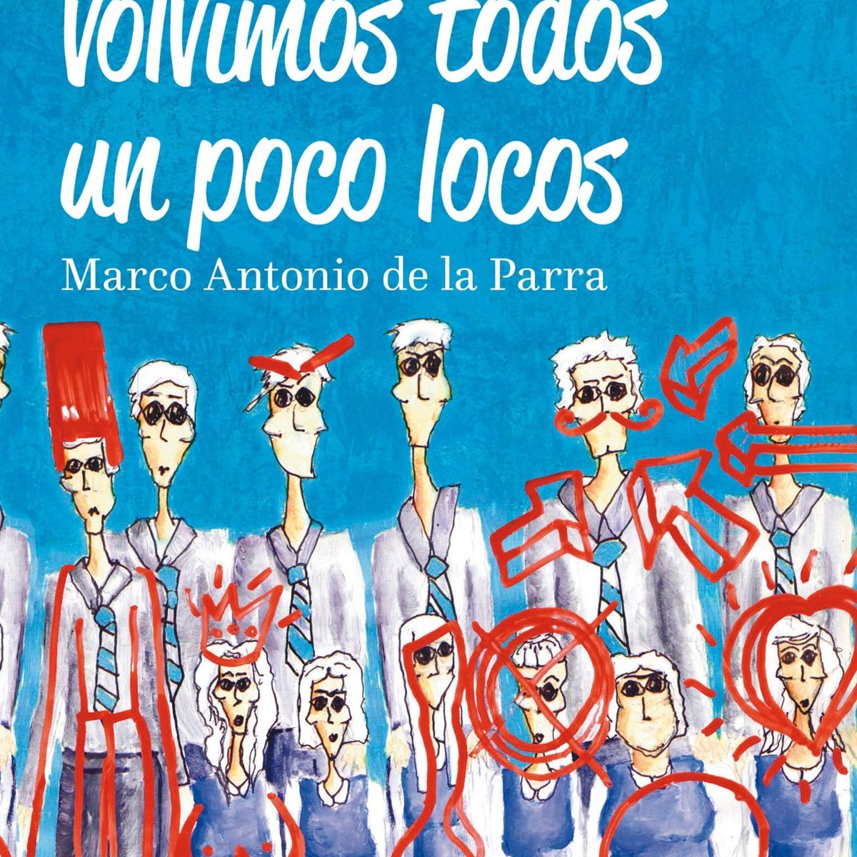 TOP10BOOKS - Libro El año que nos volvimos todos un poco locos / Marco Antonio de la Parra -