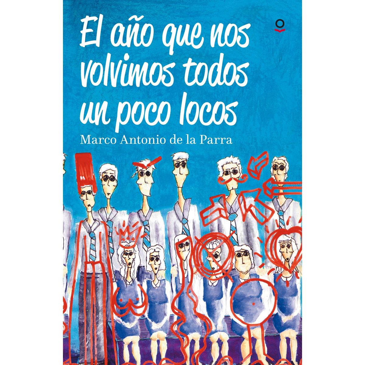 TOP10BOOKS - Libro El año que nos volvimos todos un poco locos / Marco Antonio de la Parra -