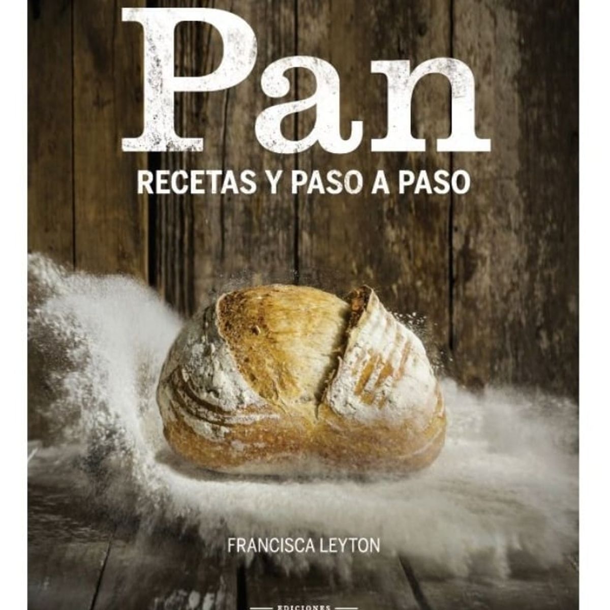 TOP10BOOKS - LIBRO Pan. Recetas Y Paso A Paso - Francisca Leyton
