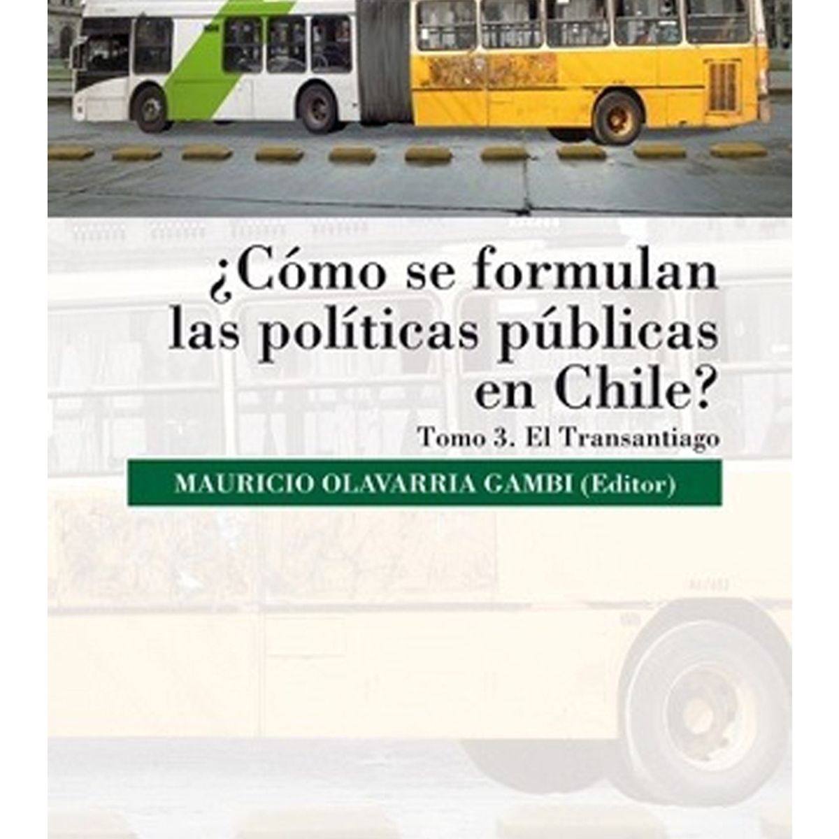 TOP10BOOKS - LIBRO Cómo Se Formulan Las Políticas Publicas En Chile - Tomo III