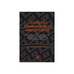 TOP10BOOKS - LIBRO Glosario Etimológico Originario - Glosario Etimológico Originario