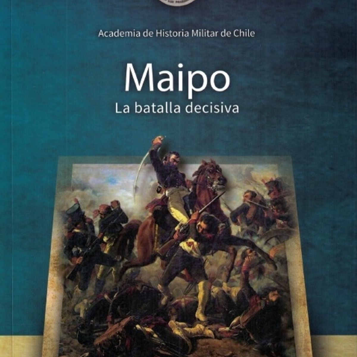 TOP10BOOKS - LIBRO Maipo. La Batalla Decisiva - Maipo. La Batalla Decisiva