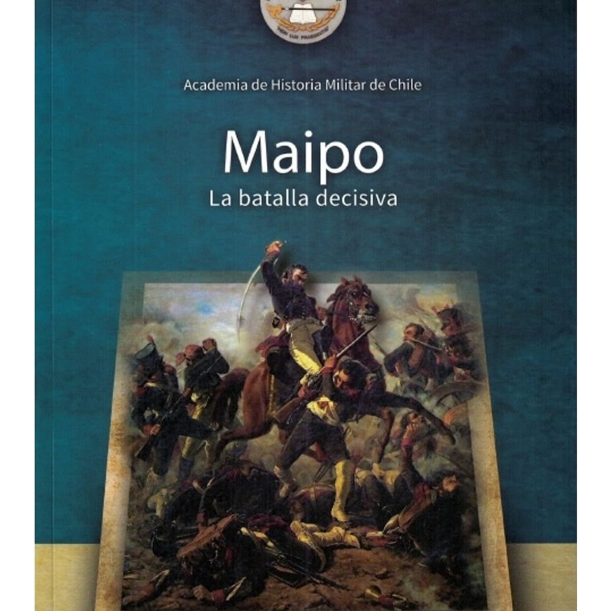 TOP10BOOKS - LIBRO Maipo. La Batalla Decisiva - Maipo. La Batalla Decisiva