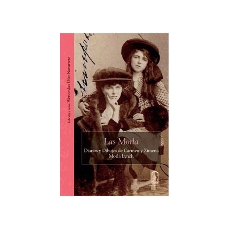 TOP10BOOKS - Libro LAS MORLA. DIARIOS Y DIBUJOS DE CARMEN Y XIMENA MORLA LYNCH