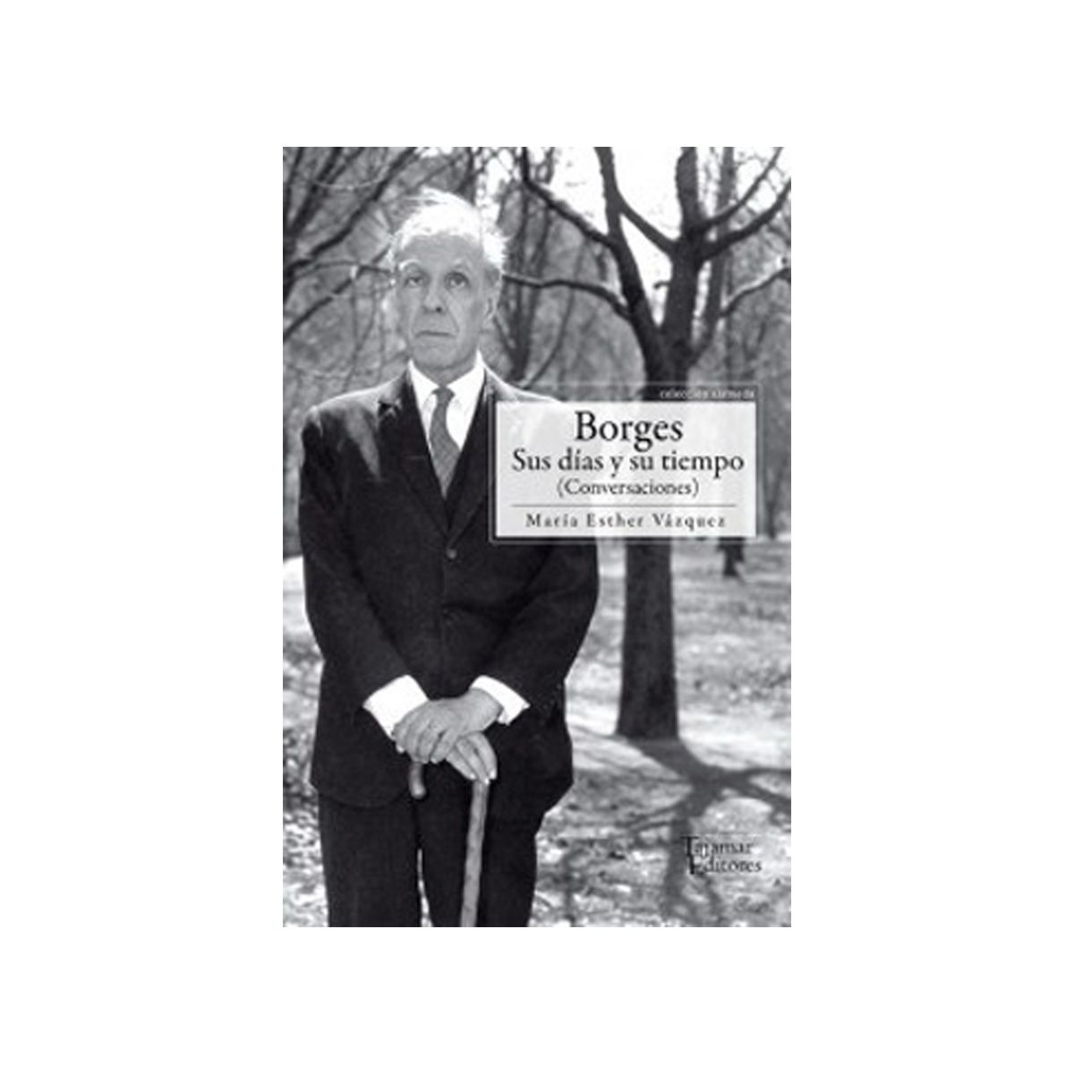 TOP10BOOKS - LIBRO Borges. Sus Días Y Su Tiempo - Borges. Sus Días Y Su Tiempo