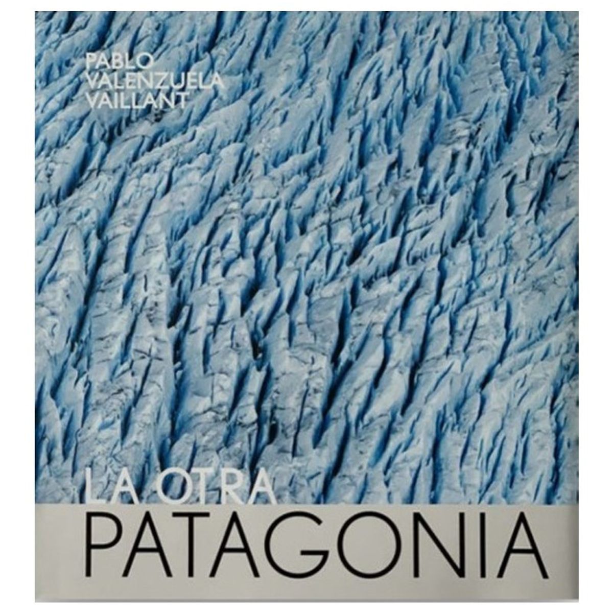 TOP10BOOKS - LIBRO La Otra Patagonia - Pablo Valenzuela Vaillant