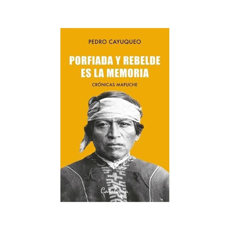 TOP10BOOKS - Libro PORFIADA Y REBELDE ES LA MEMORIA. CRONICAS MAPUCHE
