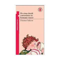 TOP10BOOKS - LIBRO De cómo Decidi Convertirme En Hermano Mayor - DIMITER INKIOW