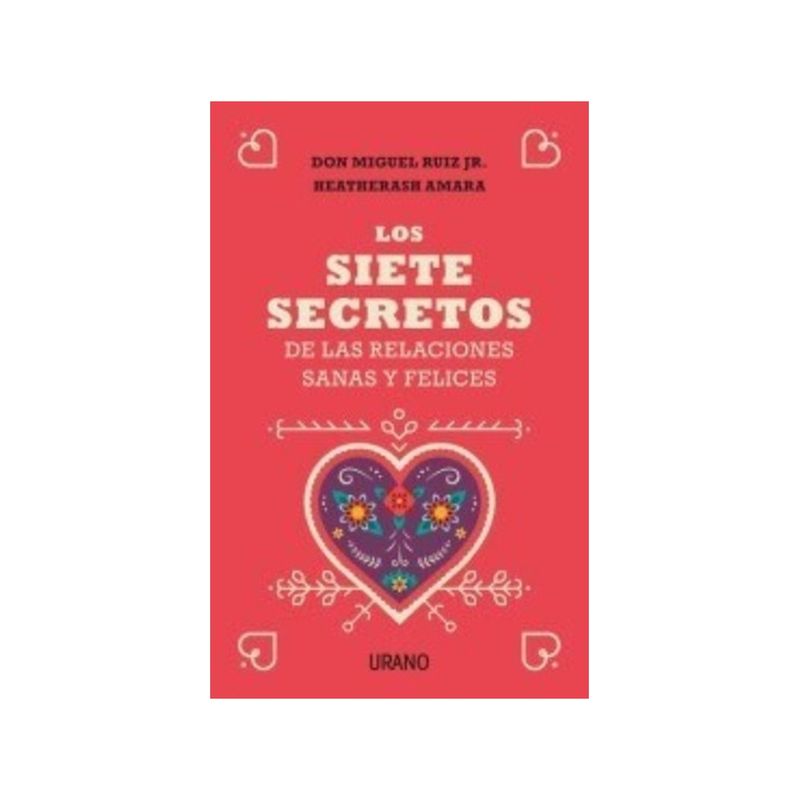 TOP10BOOKS - Libro LOS SIETE SECRETOS DE LAS RELACIONES SANAS Y FELICES