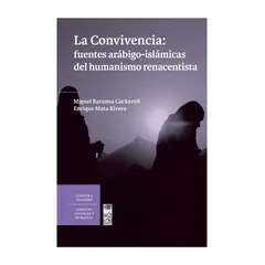 TOP10BOOKS - Libro LA CONVIVENCIA: FUENTES ARABIGO-ISLAMICAS DEL HUMANISMO RENACENTISTA