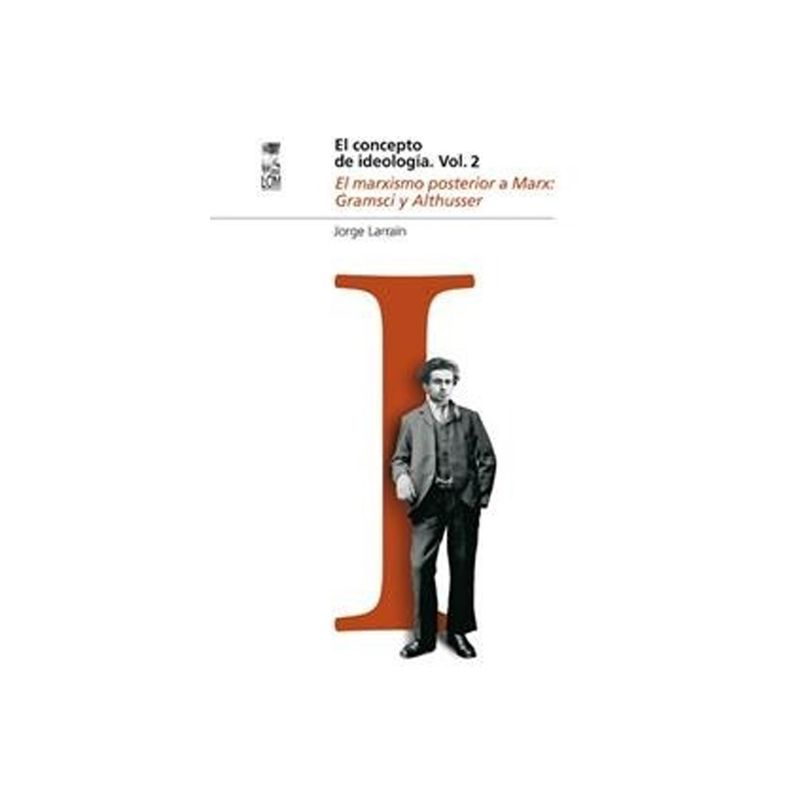 TOP10BOOKS - LIBRO EL CONCEPTO DE IDEOLOGIA VOL. 2 EL MARXISMO POSTERIOR A MARX: GRAMSCI Y A