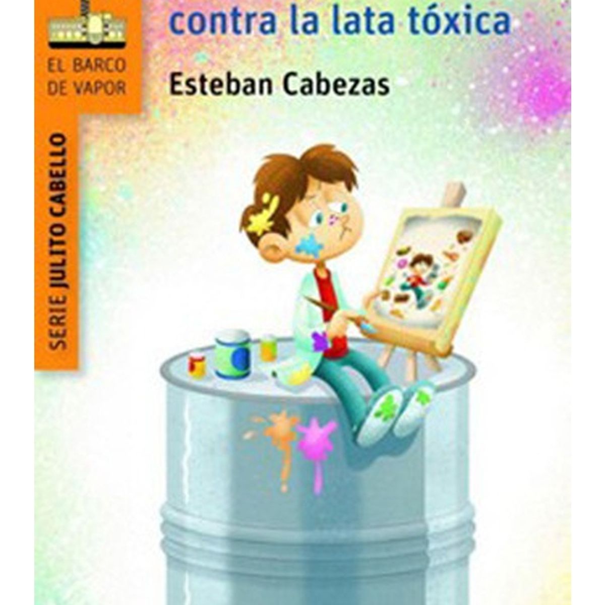 TOP10BOOKS - LIBRO Julito Cabello Contra La Lata Toxica - Esteban Cabezas