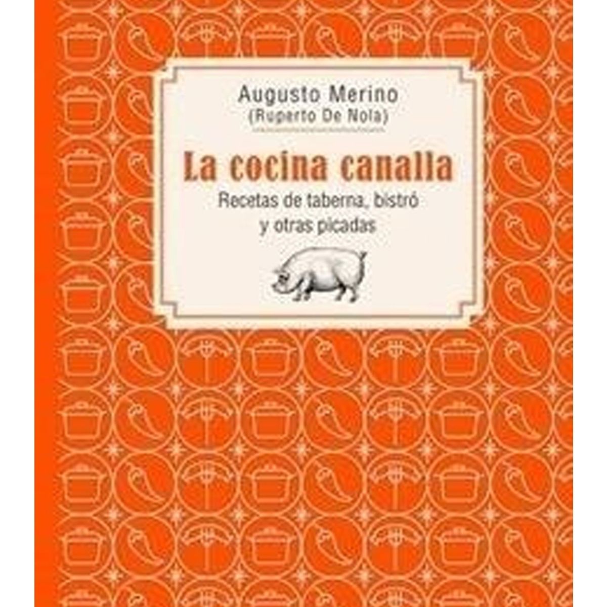 TOP10BOOKS - LIBRO La Cocina Canalla. Recetas De Taberna, Bistró Y Otras Picadas