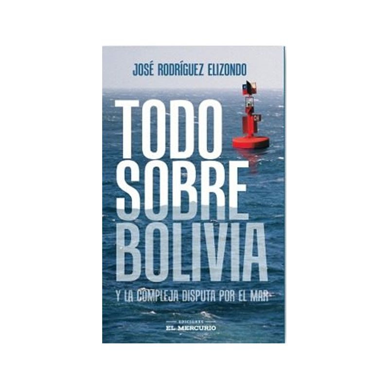 TOP10BOOKS - Libro TODO SOBRE BOLIVIA Y LA COMPLEJA DISPUTA POR EL MAR