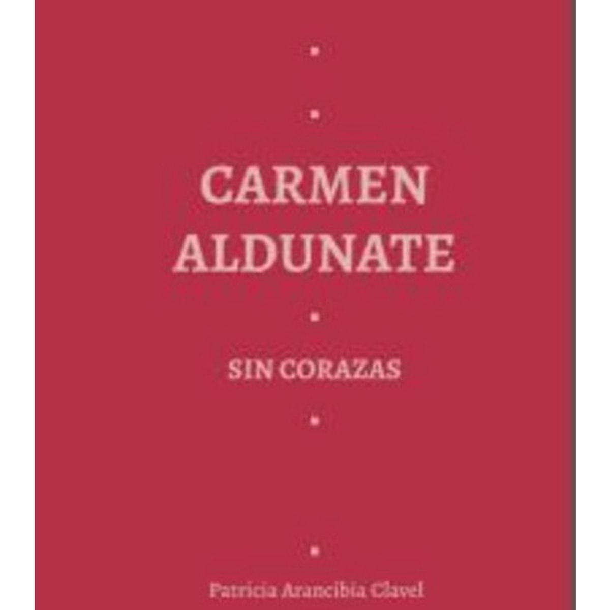TOP10BOOKS - LIBRO Carmen Aldunate s i n Corazas - Carmen Aldunate s i n Corazas