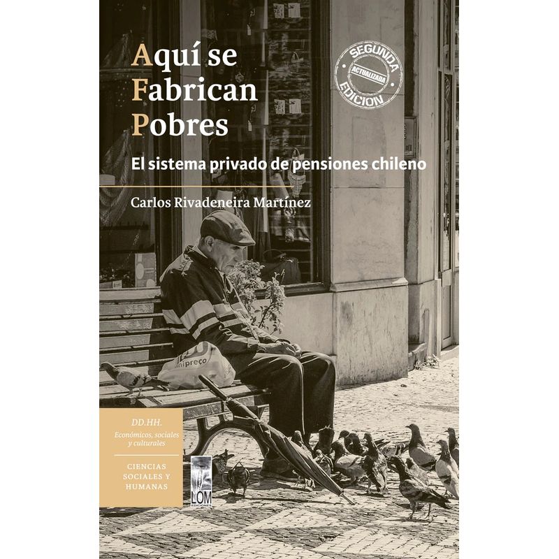 TOP10BOOKS - Libro AQUI SE FABRICAN POBRES. EL SISTEMA PRIVADO DE PENSIONES CHILENO