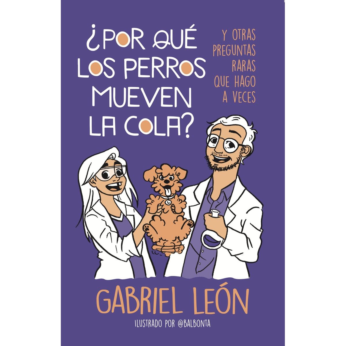 TOP10BOOKS - LIBRO ¿por Qué Los Perros Mueven La Cola? - GABRIEL LEON