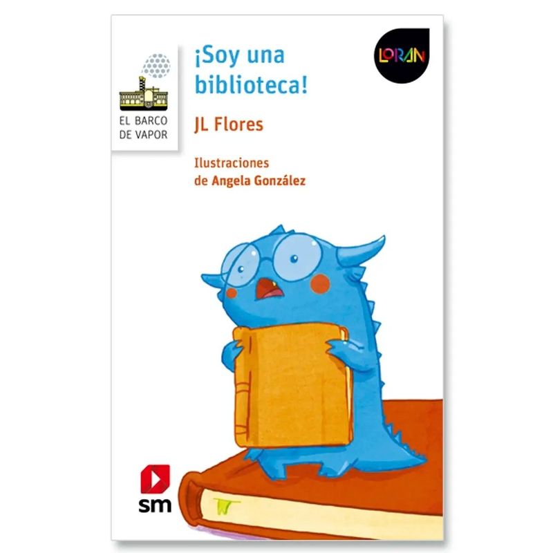 TOP10BOOKS - TEXTO SOY UNA BIBLIOTECA. LORAN / JOSE LUIS FLOREZ / EDICIONES SM