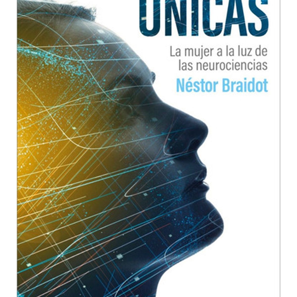 TOP10BOOKS - LIBRO Únicas - La Mujer A La Luz De Las Neurociencias