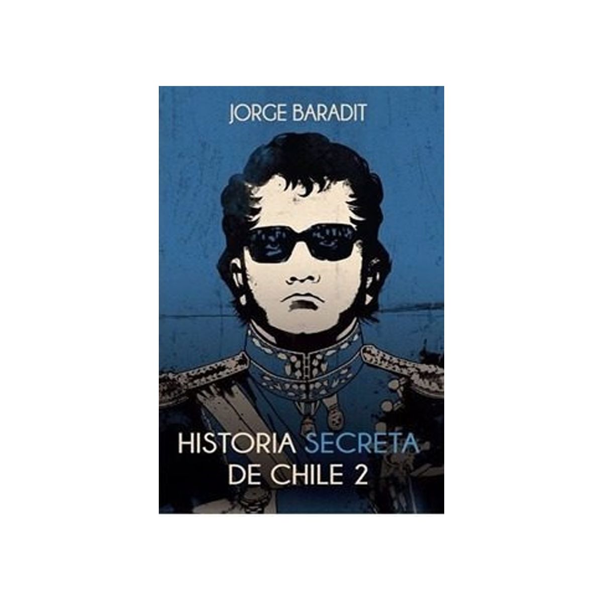 TOP10BOOKS - LIBRO Historia Secreta De Chile Ii - Jorge Baradit
