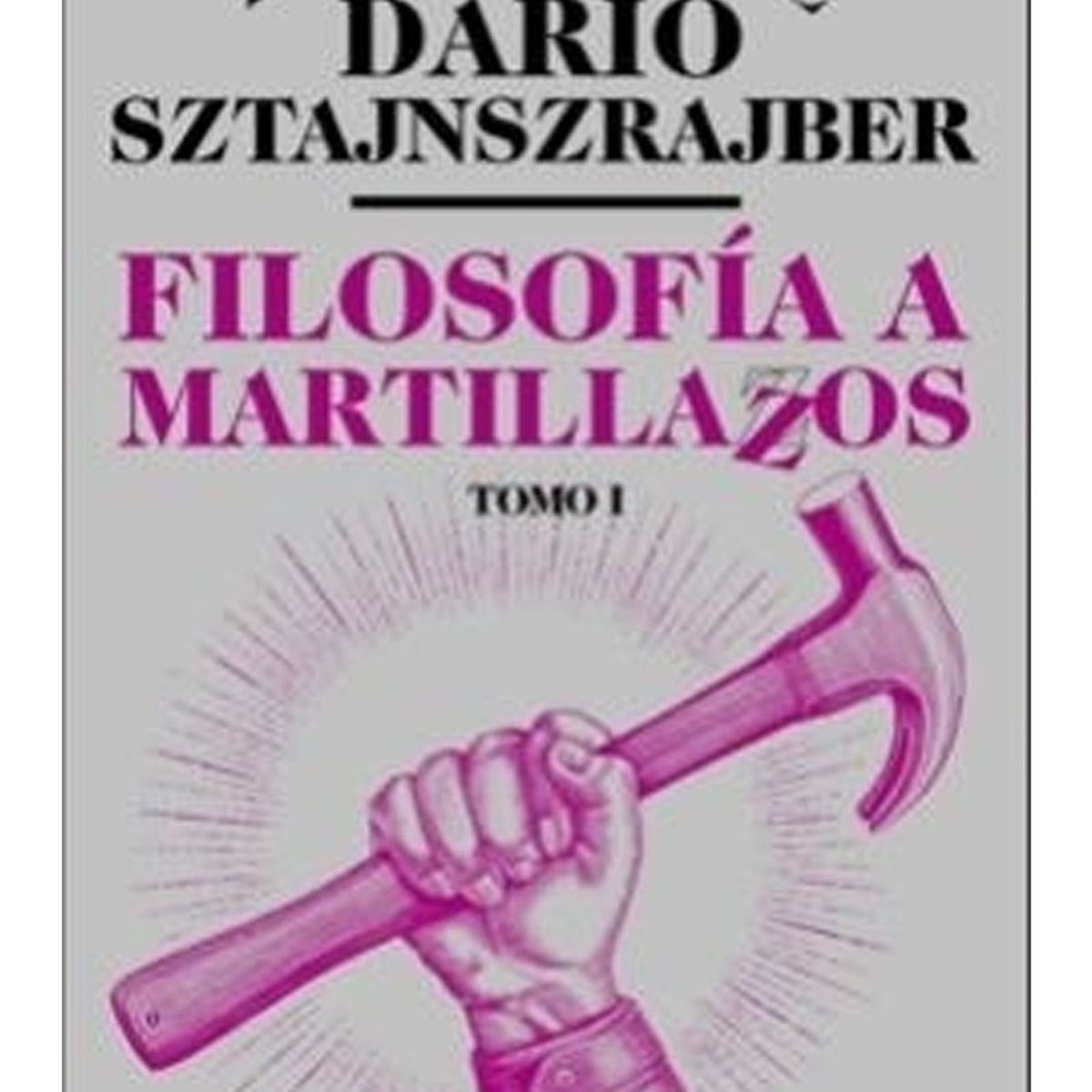 TOP10BOOKS - LIBRO Filosofía A Martillazos. Tomó - Filosofía A Martillazos. Tomó