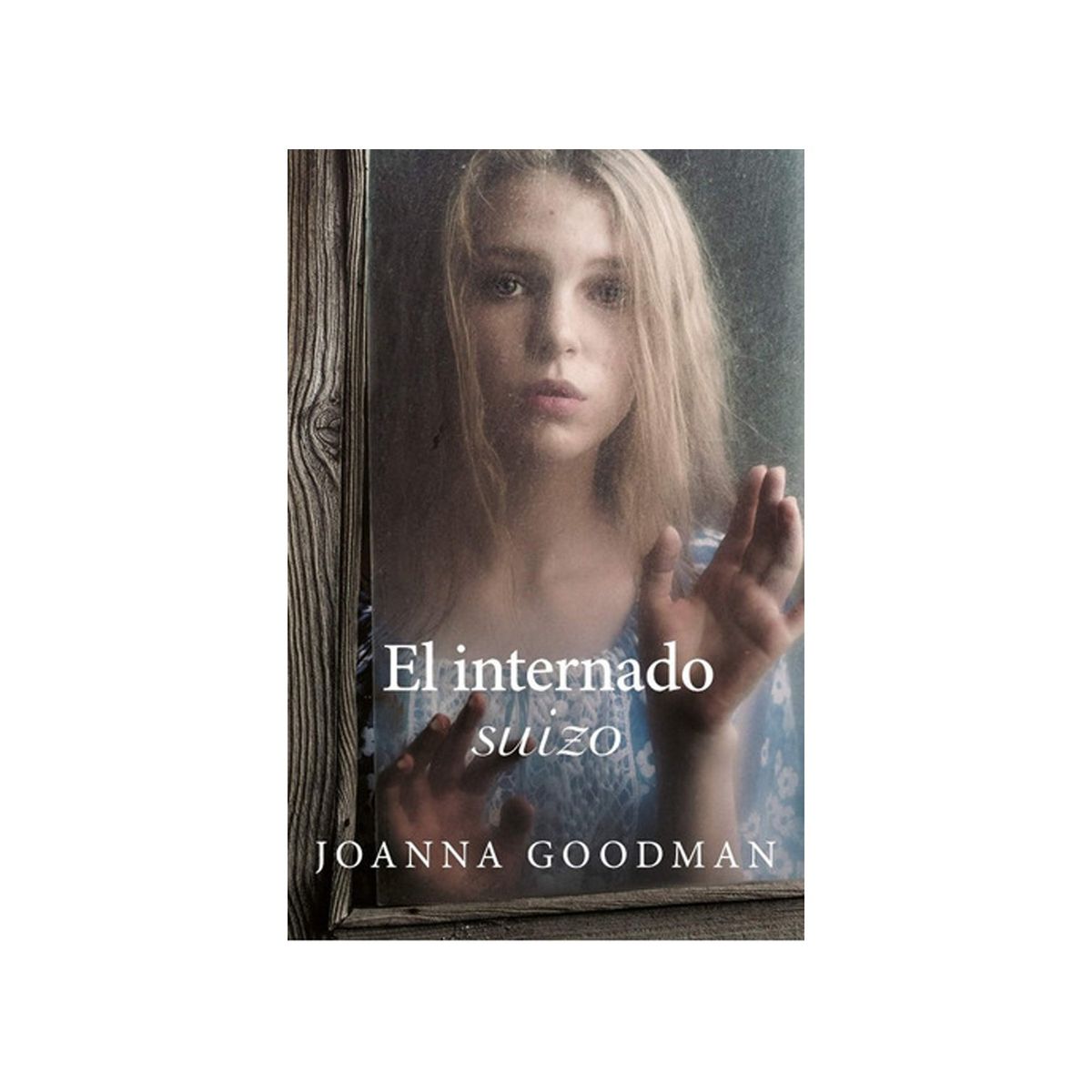 TOP10BOOKS - LIBRO El Internado Suizo - JOANNA GOODMAN
