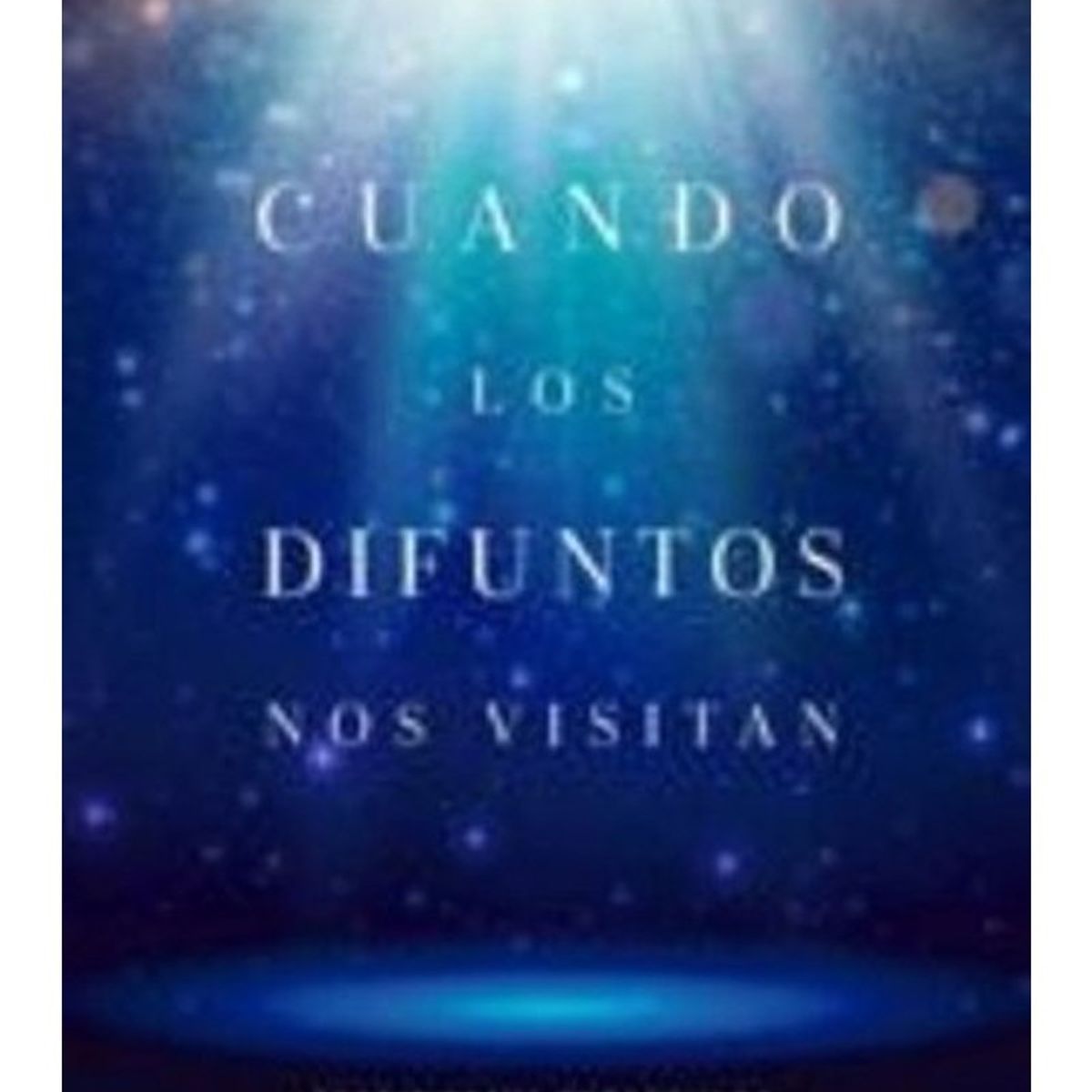 TOP10BOOKS - LIBRO Cuando Los Difuntos Nos Visitan - Cuando Los Difuntos Nos Visitan