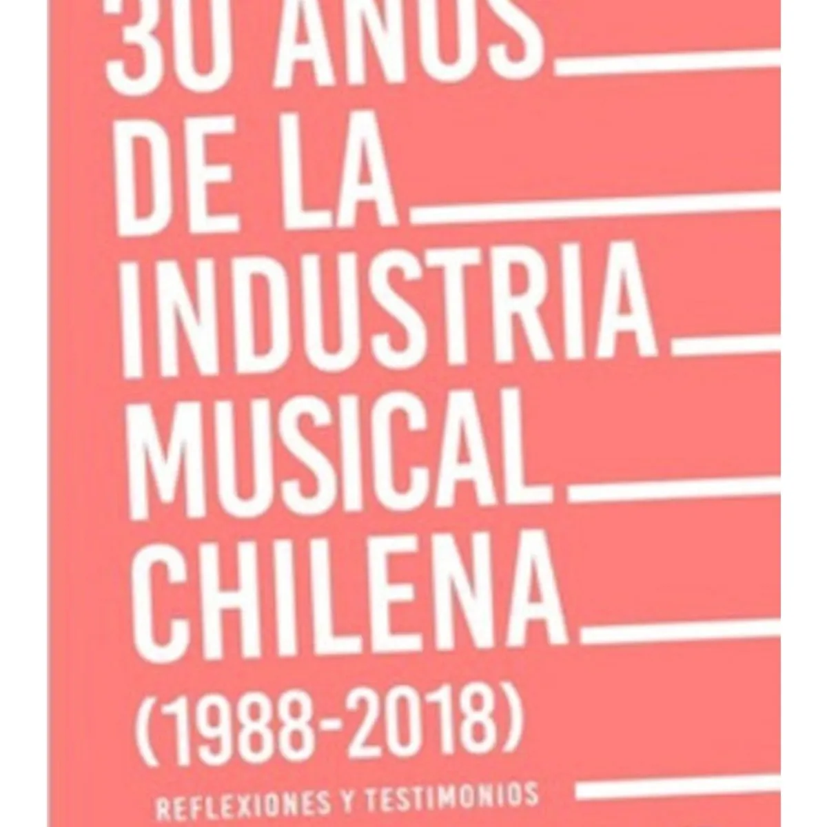 TOP10BOOKS - LIBRO 30 Años De La Industria Musical Chilena