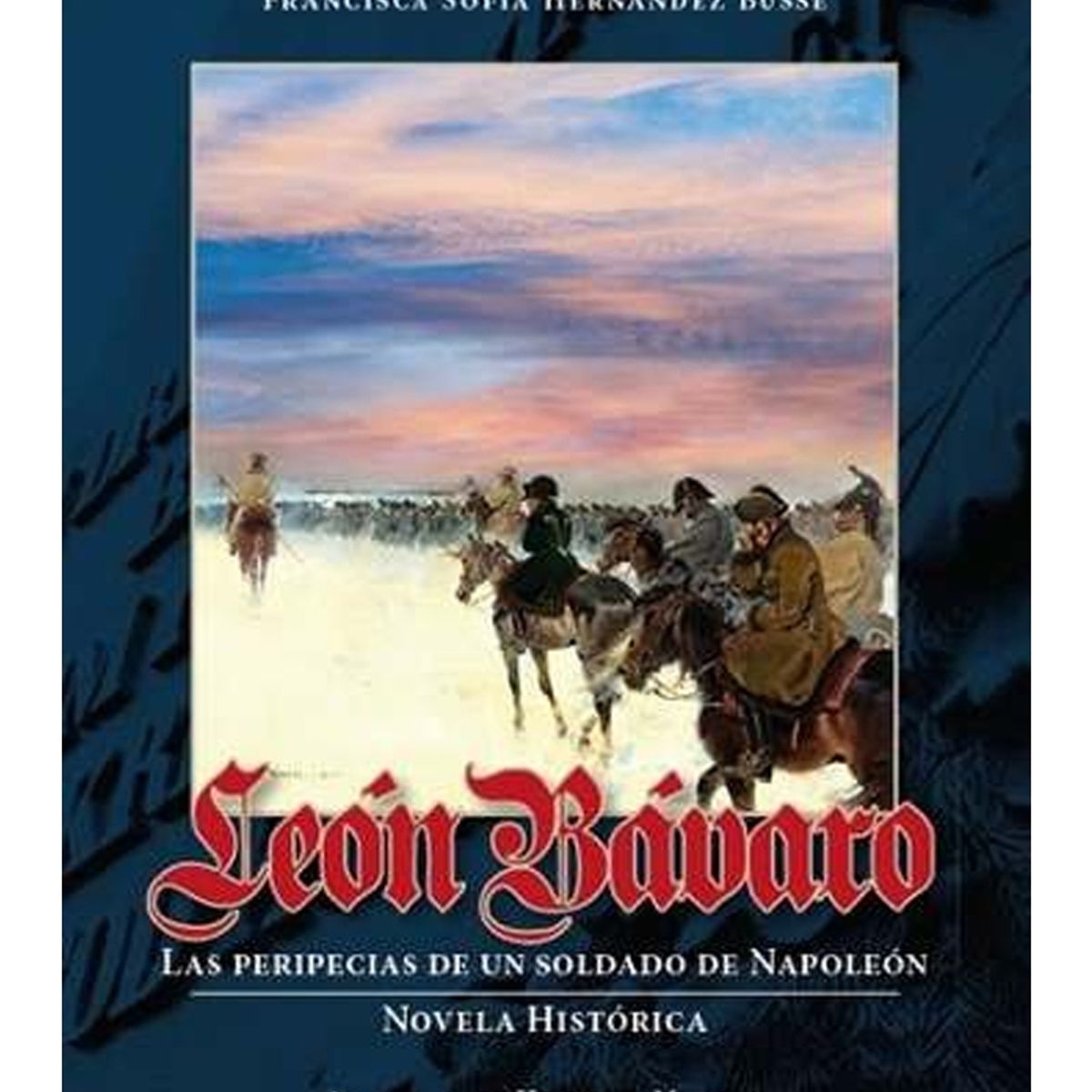 TOP10BOOKS - LIBRO León Bávaro. Las Peripecias De Un Soldado De Napoleón
