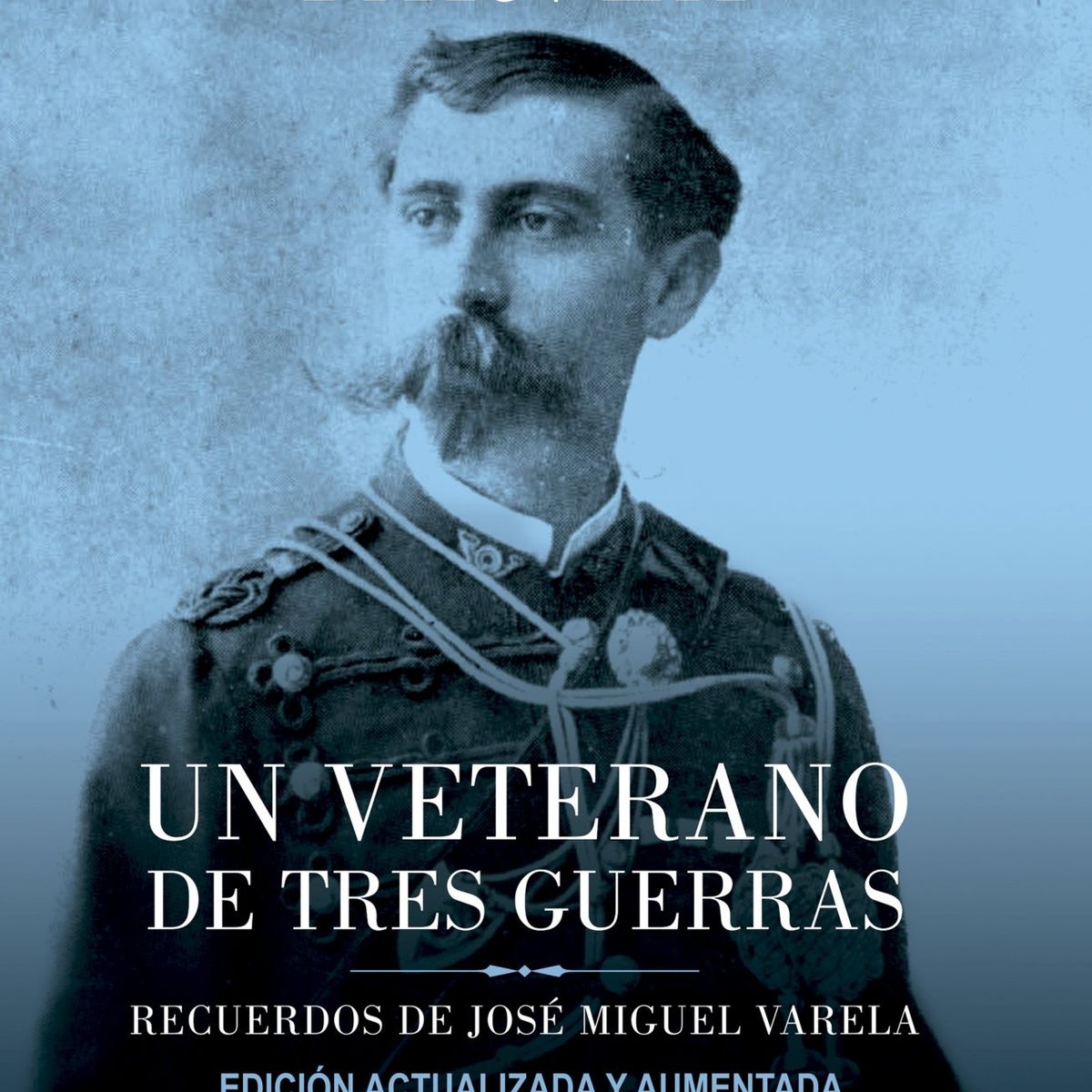TOP10BOOKS - LIBRO Un Veterano De Tres Guerras (edición Aumentada)