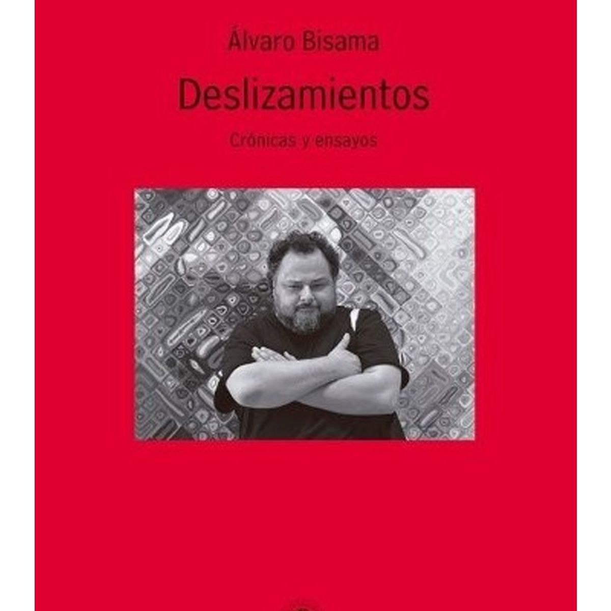 TOP10BOOKS - LIBRO Deslizamientos. Crónicas Y Ensayos - ALVARO BISAMA